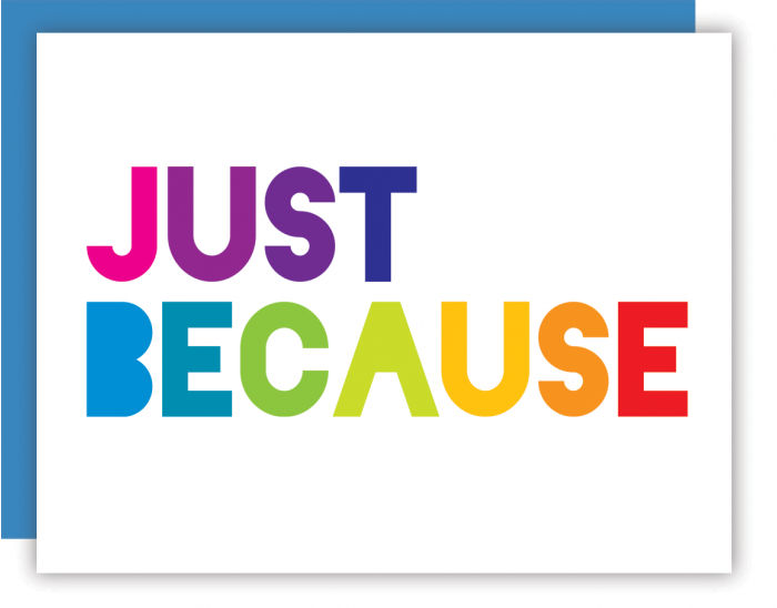 Just Because